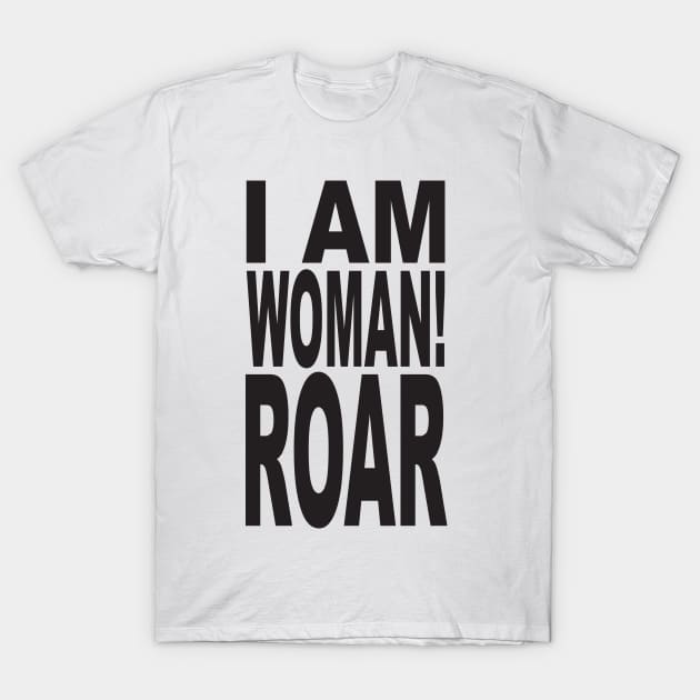 I AM WOMAN! ROAR Pop Art T-Shirt by BruceALMIGHTY Baker